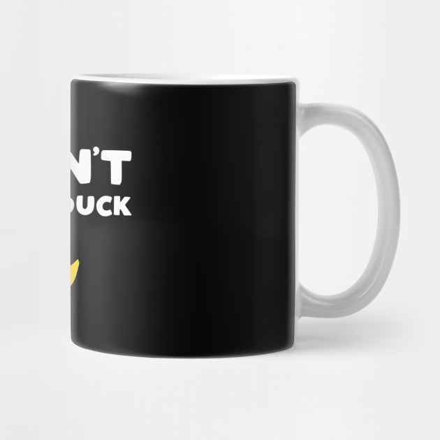 I Don't Give a Duck - funny rubber ducky slogan by kapotka